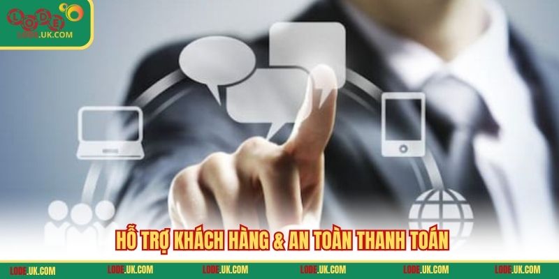 Hỗ trợ khách hàng & an toàn thanh toán