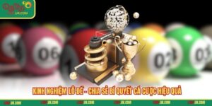 Kinh Nghiệm Lô Đề - Chia Sẻ Bí Quyết Cá Cược Hiệu Quả