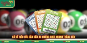Số Đề Siêu Tốc Dẫn Đầu Xu Hướng Chơi Nhanh Thắng Lớn